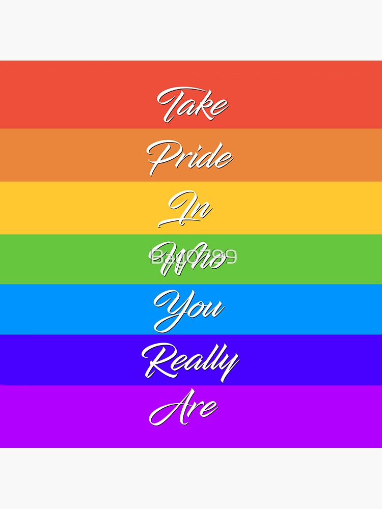 Take Pride In Who You Really Are - Rainbow Quote Design by Bay0799