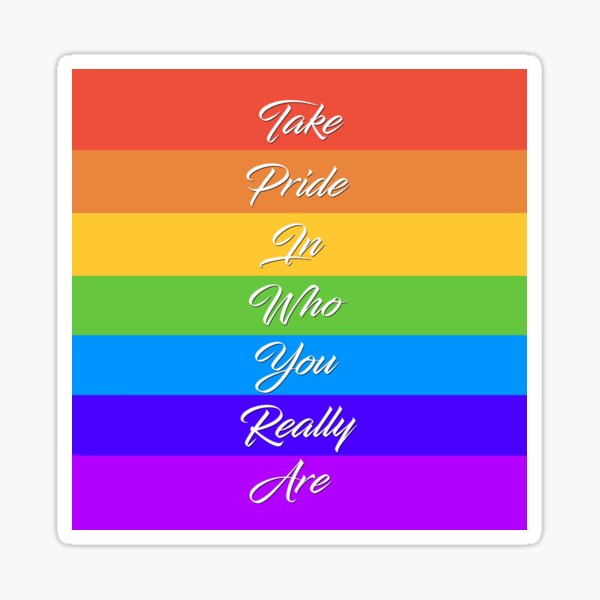 Take Pride In Who You Really Are - Rainbow Quote Design Sticker
