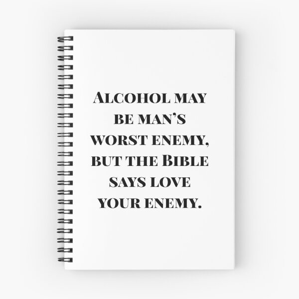 Item preview, Alcohol may be man's worst enemy, but the Bible says love your enemy designed and sold by flying-flamingo.