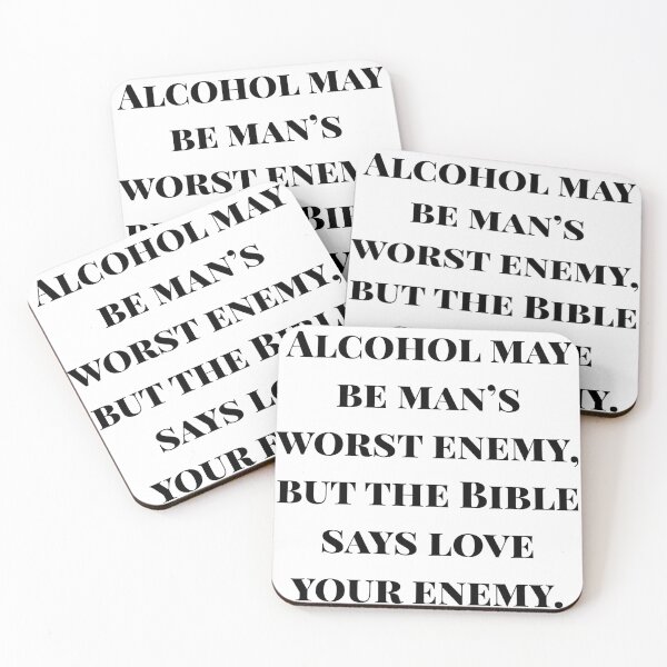 Item preview, Alcohol may be man's worst enemy, but the Bible says love your enemy designed and sold by flying-flamingo.