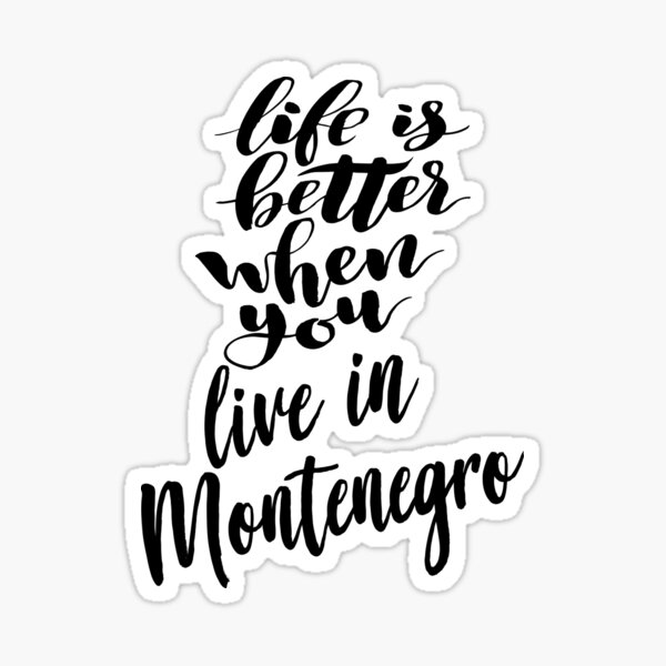 life-is-better-when-you-live-in-montenegro-sticker-for-sale-by