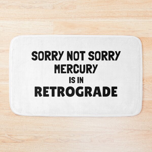 Item preview, Sorry Not Sorry Mercury is in Retrograde designed and sold by SerenaBliss.