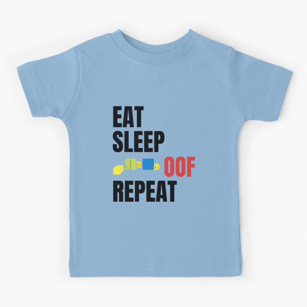 Roblox Eat Sleep Oof Repeat Noob Meme Gamer Gift For Kids Kids T Shirt By Smoothnoob Redbubble - roblox oof gaming noob eat sleep oof repeat t shirt by smoothnoob roblox t shirt shirt designs
