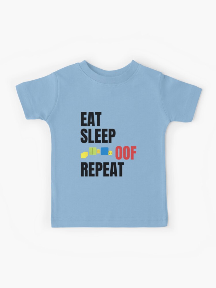 Roblox Eat Sleep Oof Repeat Noob Meme Gamer Gift For Kids Kids T Shirt By Smoothnoob Redbubble - robloxgamertee