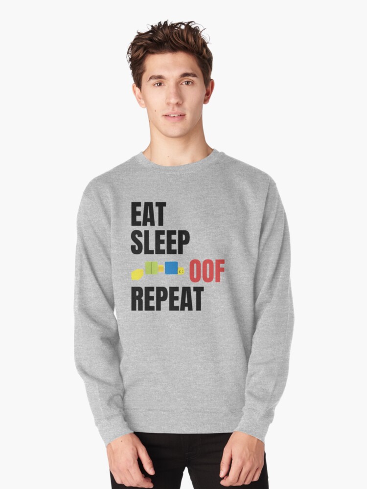 Roblox Eat Sleep Oof Repeat Noob Meme Gamer Gift Pullover Sweatshirt By Smoothnoob Redbubble - roblox oof noob t shirt by smoothnoob redbubble