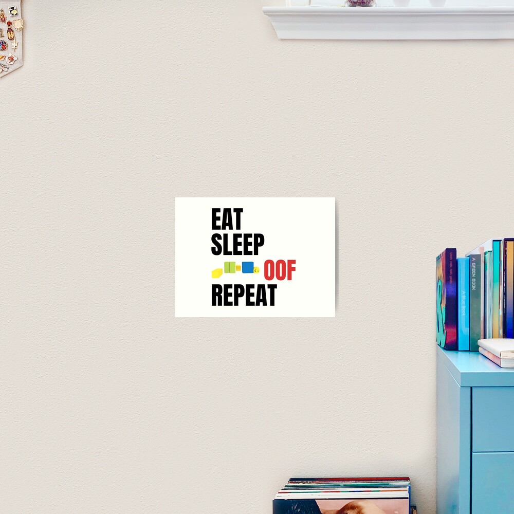 Roblox Eat Sleep Oof Repeat Noob Meme Gamer Gift For Kids Art Print By Smoothnoob Redbubble - roblox eat sleep game repeat noob gamer gift kids t shirt by smoothnoob redbubble