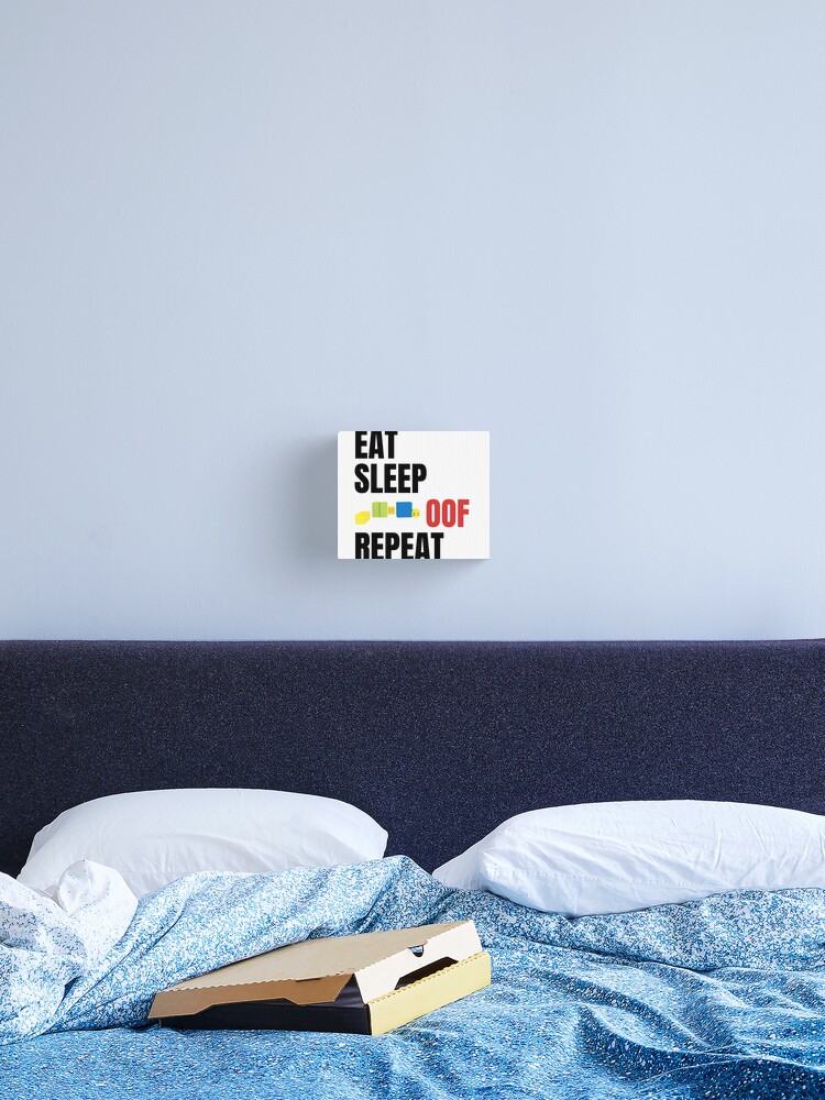 Roblox Eat Sleep Oof Repeat Noob Meme Gamer Gift For Kids Canvas Print By Smoothnoob Redbubble - eat sleep oof repeat roblox meme