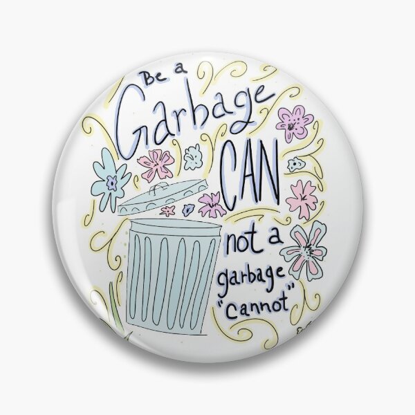 Item preview, Be a Garbage Can - Motivational Quote designed and sold by Elizabeth Walker.