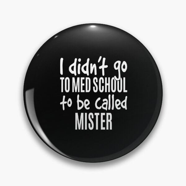 Item preview, Funny I Didn't Go To Med School To Be Called Mister Doctor graphic designed and sold by jakehughes2015.