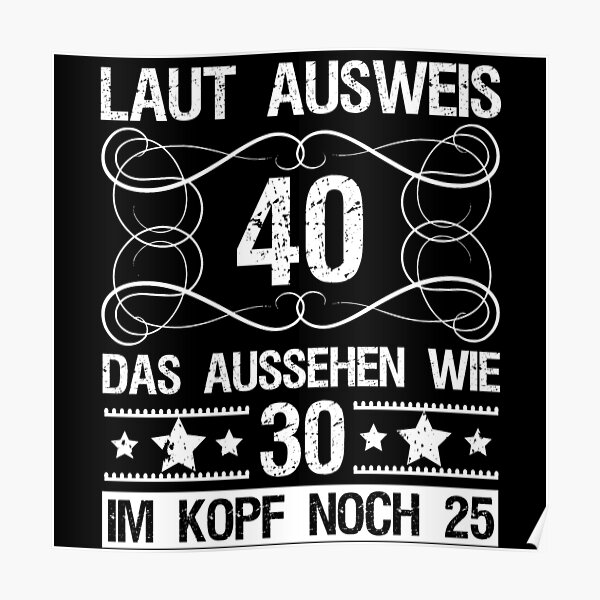 Funny Saying 40th Birthday Gift Man Woman 40 Years Old Poster By Victorias Art Redbubble