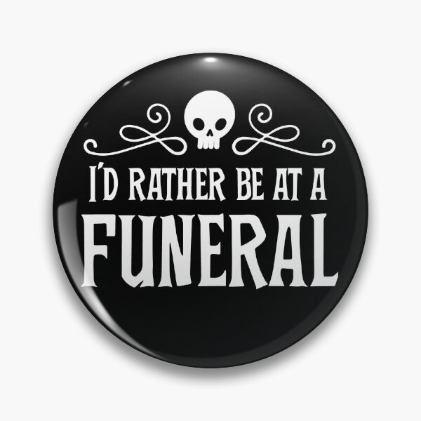 Item preview, Goth Punk Rather Be At A Funeral Dark Humor Party  designed and sold by blueveins.