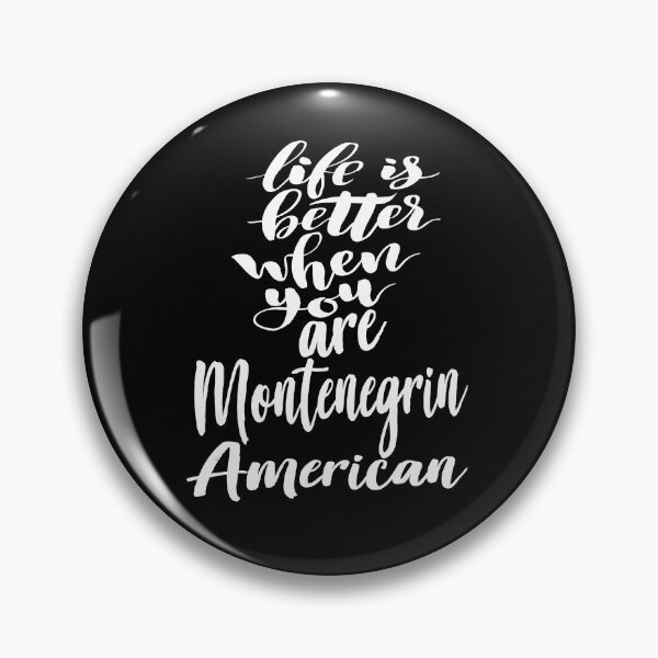 Item preview, Life is Better When You Are Montenegrin American designed and sold by ProjectX23.