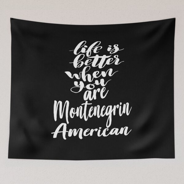 Item preview, Life is Better When You Are Montenegrin American designed and sold by ProjectX23.