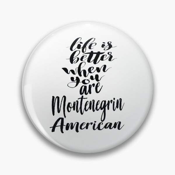Item preview, Life is Better When You Are Montenegrin American designed and sold by ProjectX23.