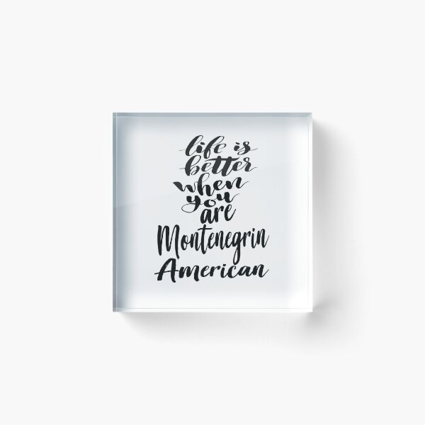 Item preview, Life is Better When You Are Montenegrin American designed and sold by ProjectX23.