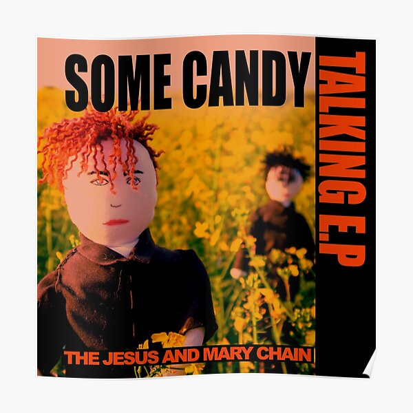 Some Candy Talking, The Jesus And Mary Chain Dolls Poster