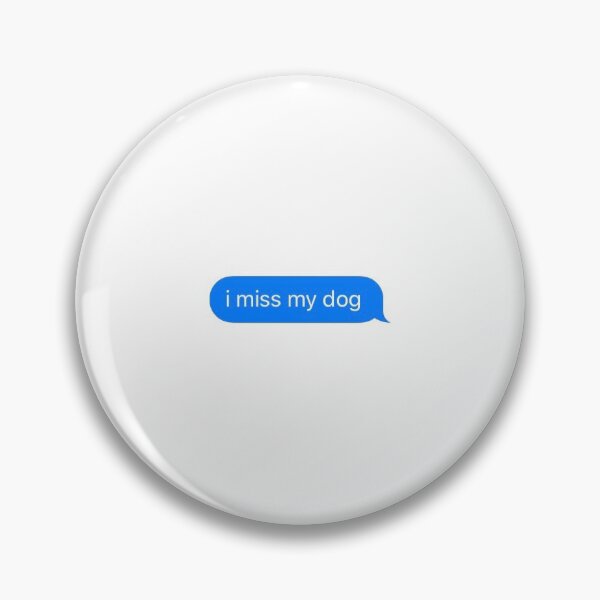 Item preview, i miss my dog text bubble designed and sold by allyholmes.