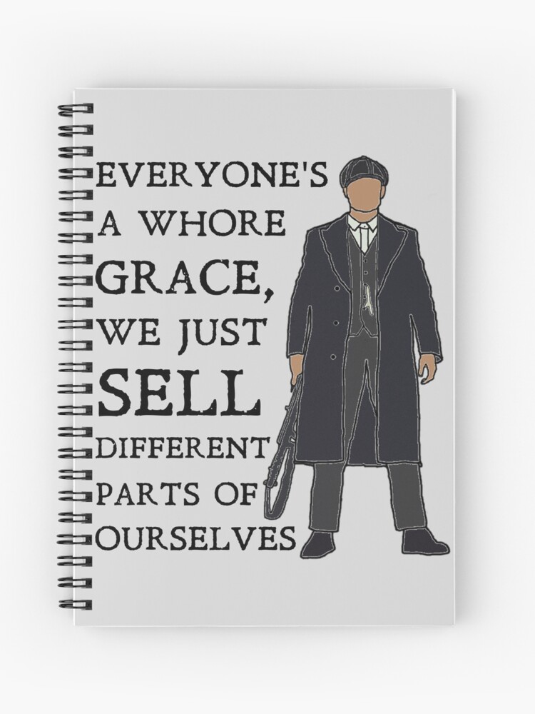 Tommy Shelby - everyone's a whore: Peaky Blinders Spiral Notebook for Sale  by sci-fi-nerd