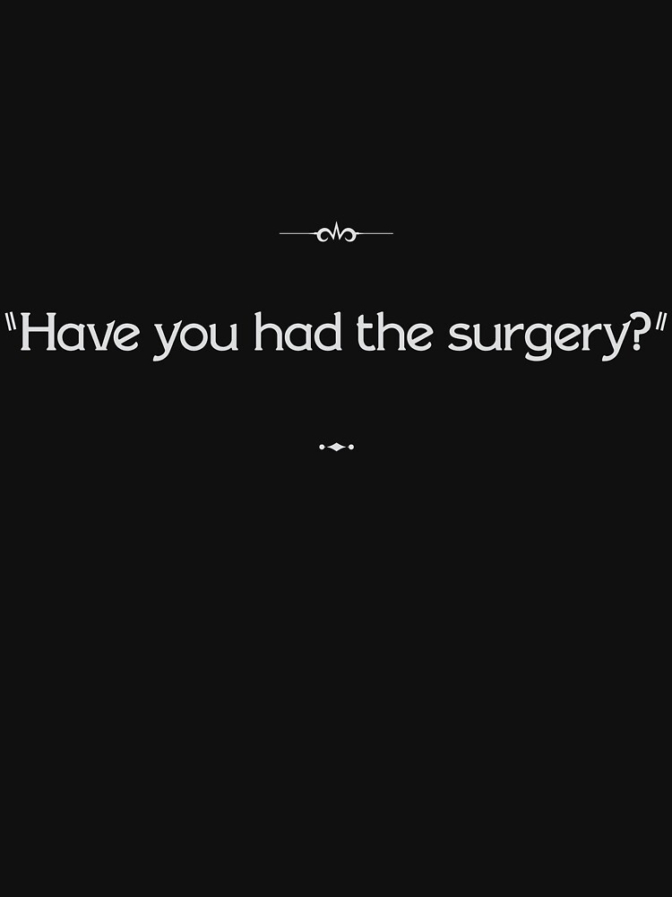 "Have you had the surgery?" by cisnormativity