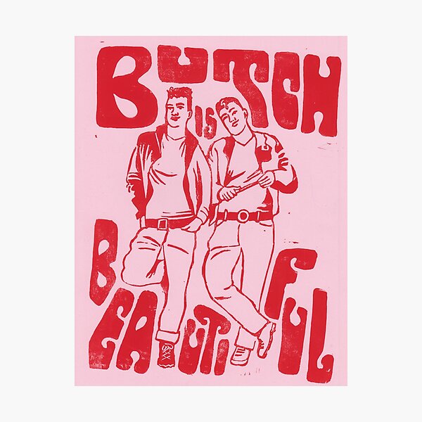 Butch is Beautiful Photographic Print
