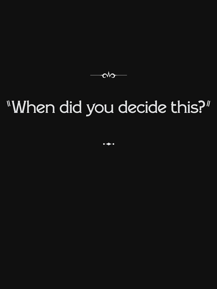 "When did you decide this?" by cisnormativity