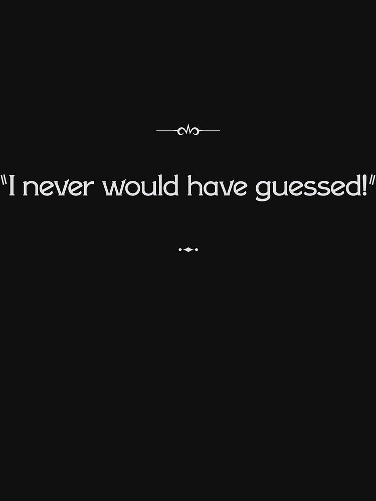 "I never would have guessed!" by cisnormativity