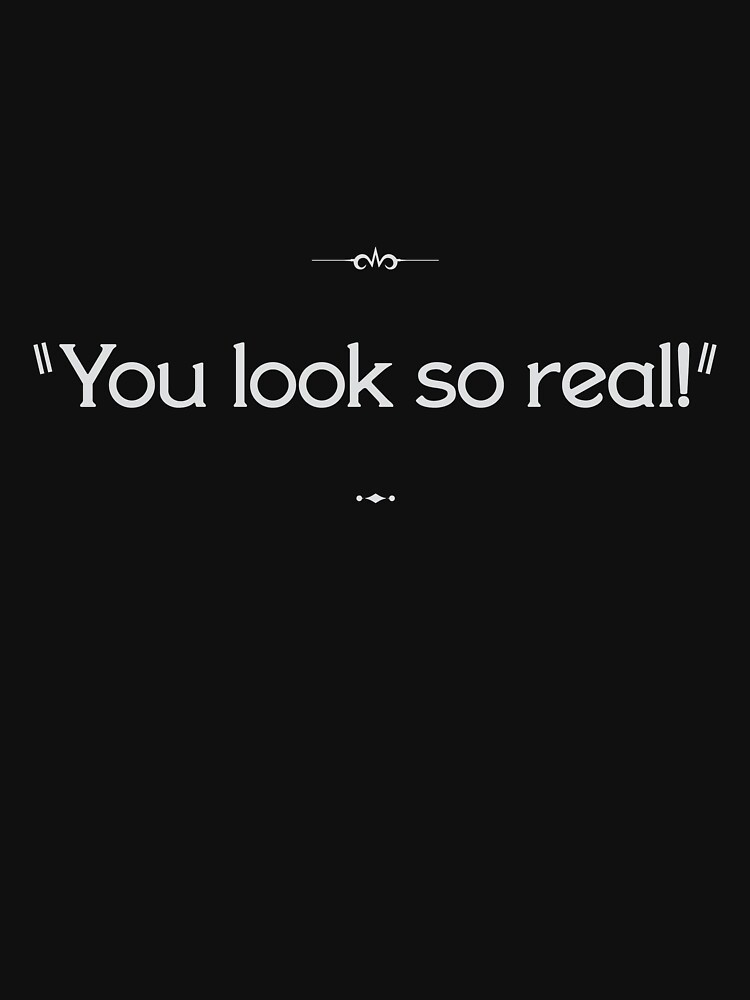 "You look so real!" by cisnormativity