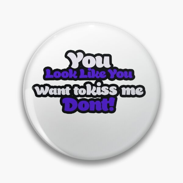 Item preview, You look like  want to kiss me designed and sold by DSG-PANDA.