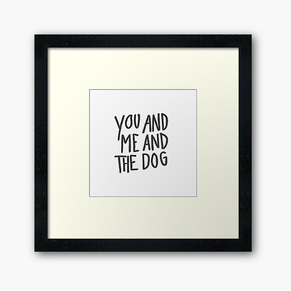 You And Me And The Dog Framed Art Print