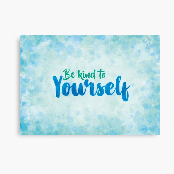 Be Kind to Yourself Canvas Print