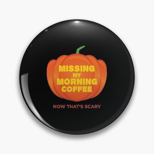 Item preview, Missing My Morning Coffee Now That's Scary Halloween graphic designed and sold by jakehughes2015.