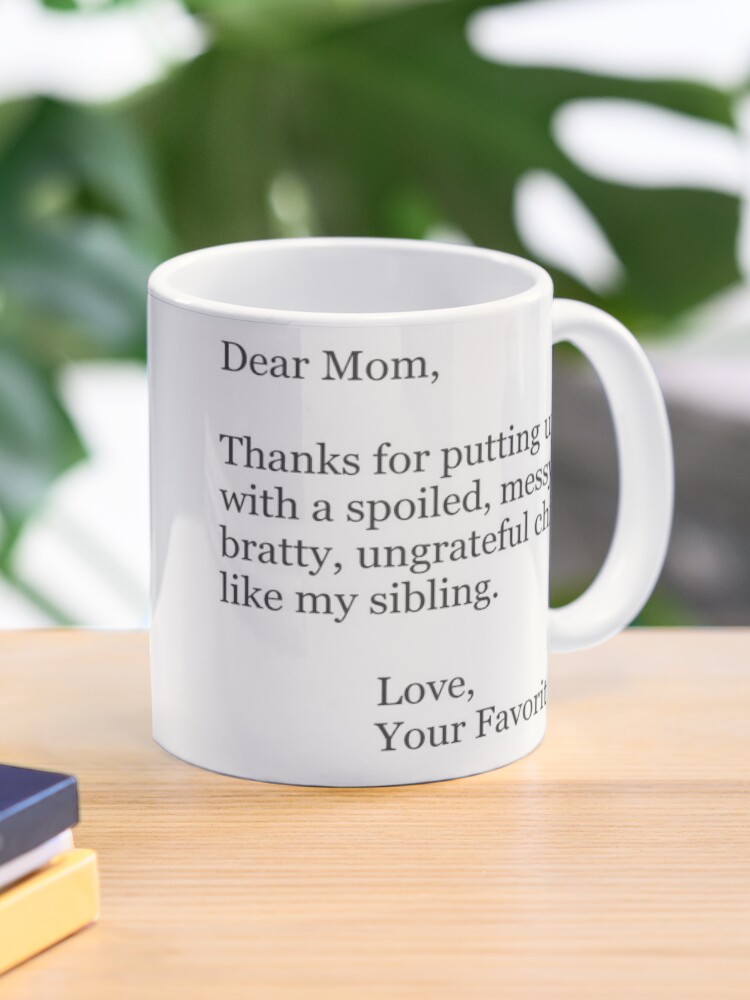 Mother's Day Gift idea For Mom - Funny Coffee Mug - Dear Mom