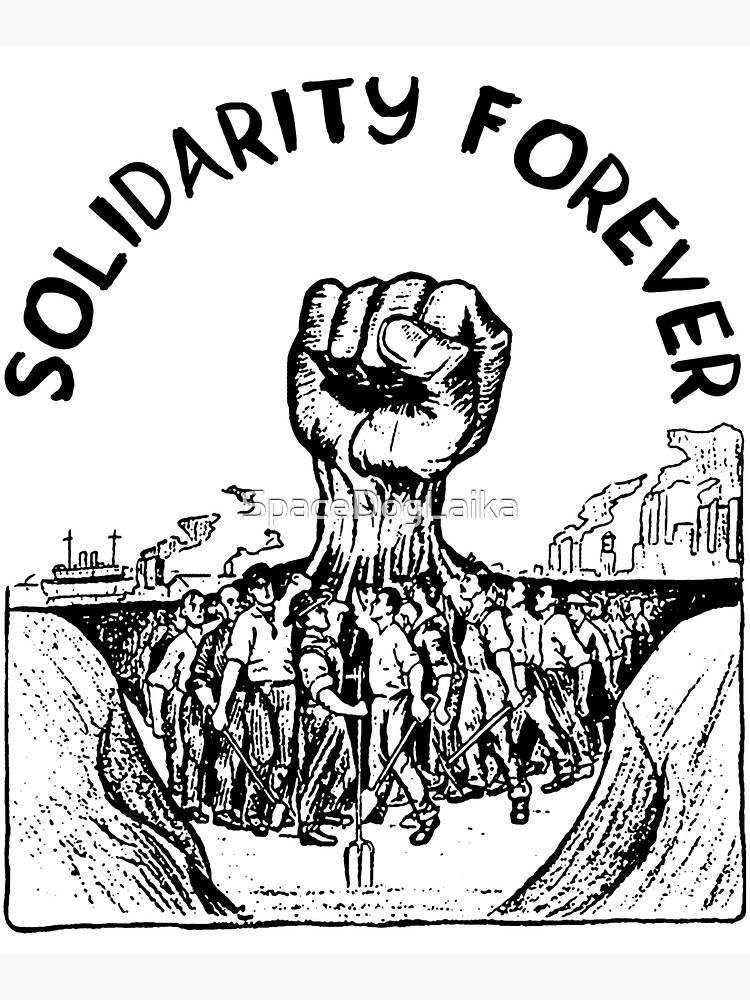 Solidarity Forever - IWW, Labor Union, Socialist, Leftist by SpaceDogLaika