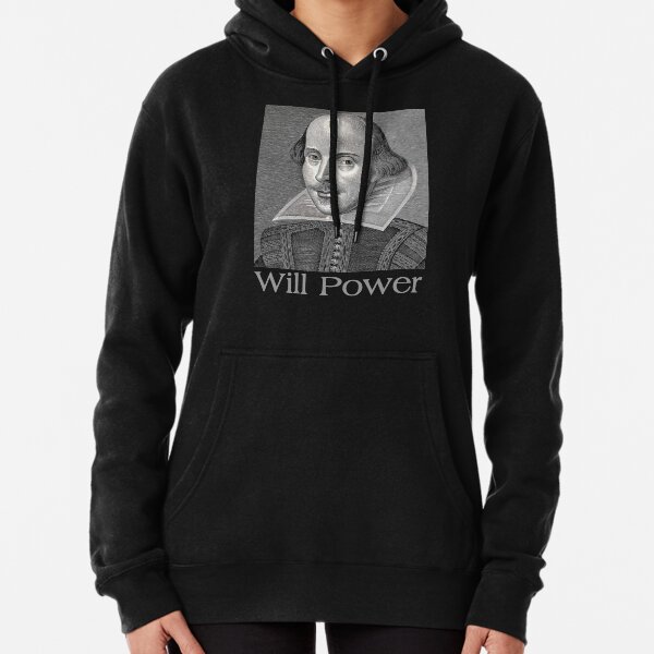 Shakespeare Gifts - Shakespeare Will Power Funny Gift Ideas with Classic William Shakespeare Portrait for Teacher & Bard Lover Pullover Hoodie