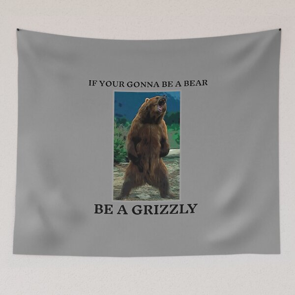 Item preview, Be a GRIZZLY  designed and sold by Lucky-Devil.