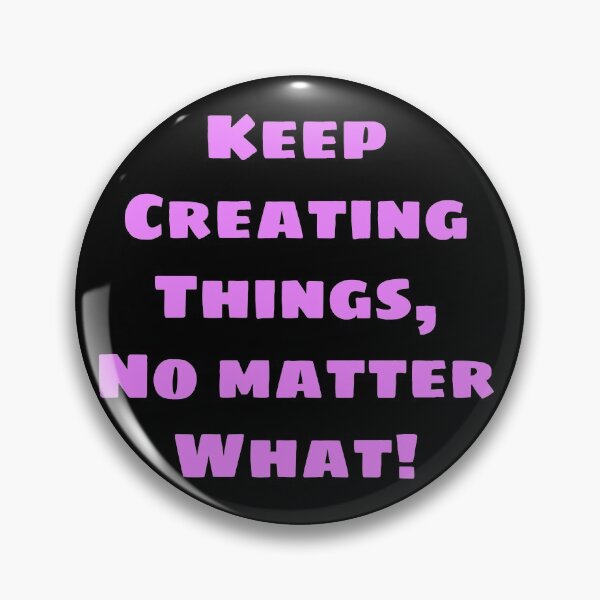 Item preview, Keep Creating Things, No Matter What! - Lavender With Black Background designed and sold by snail-galaxy.
