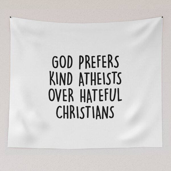 Item preview, God Prefers Kind Atheists Over Hateful Christians  designed and sold by deniz29.