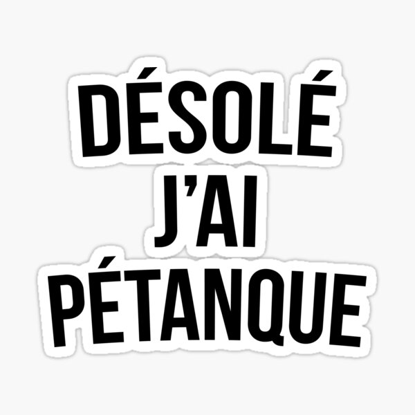 Désolé j’ai pétanque Sticker