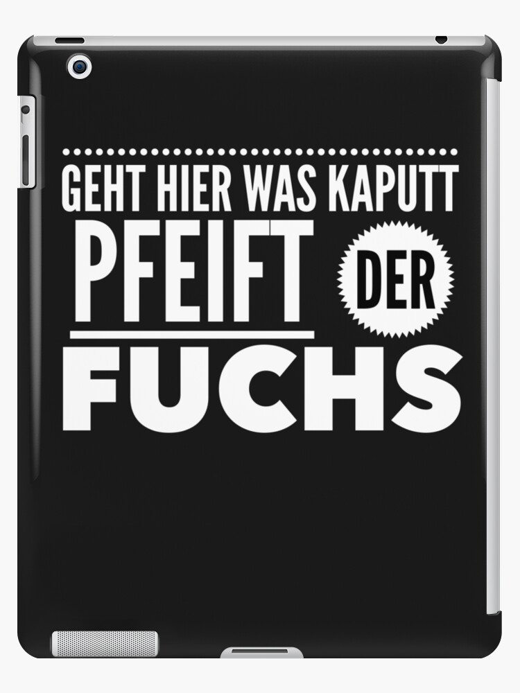 The Ritters Memes I Geht Hier Was Kaputt Pfeift Der Fuchs Ipad Case Skin By Funkbereit Redbubble