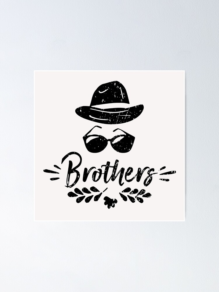 "Brothers partner look brothers brother siblings gift Bros" Poster by