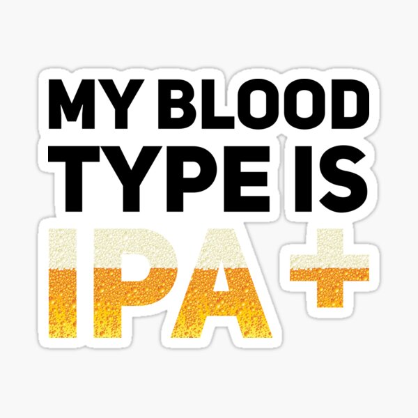Item preview, My blood type is IPA + designed and sold by Byfab.