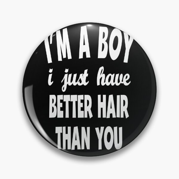 Item preview, I’m a Boy I Just Have Better Hair Than You Funny Toddler kids designed and sold by clothesy7.