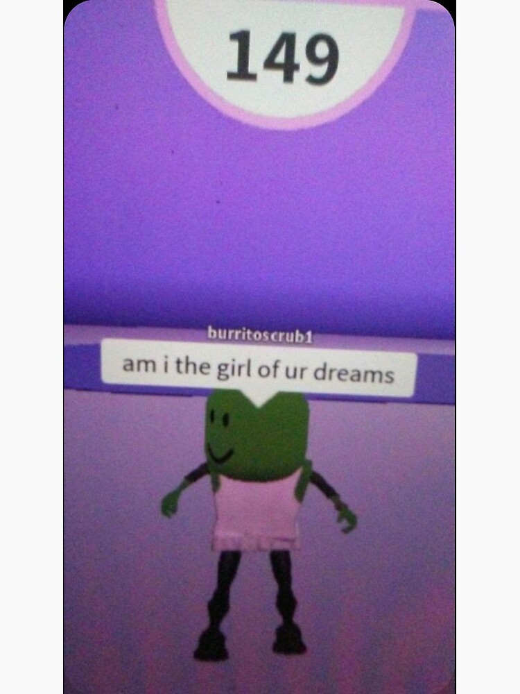 Roblox Am I The Girl Of Your Dreams Meme Greeting Card By Callietipton Redbubble - roblox meme character