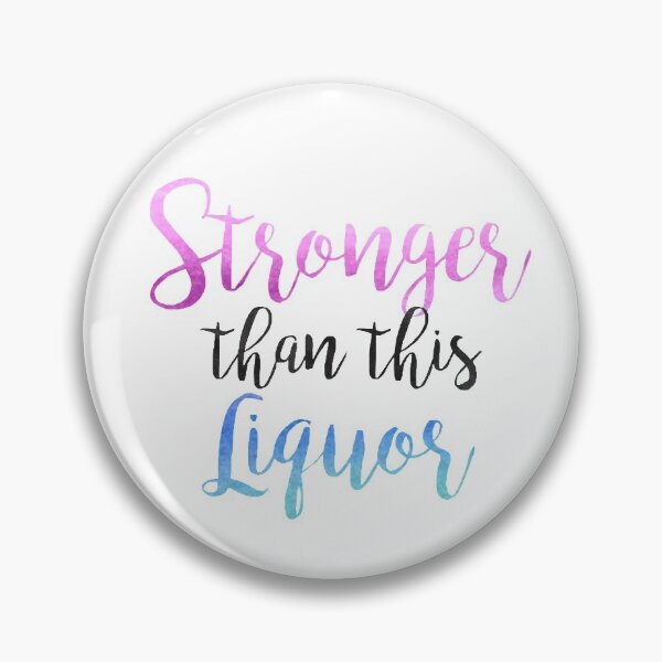 Item preview, Stronger than this Liquor designed and sold by tiffanyyen.