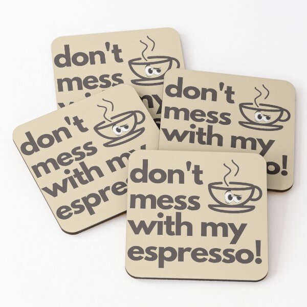 Item preview, dont mess with my espresso, Coffee Saying For Coffee Lovers, Funny Coffee Quote With Attitude designed and sold by Artist Susan  Harris.