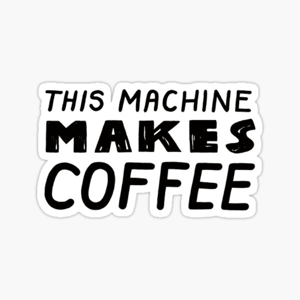 Artikel-Vorschau von "Diese Maschine macht Kaffee" (dunkler Text), designt und verkauft von thebasics.