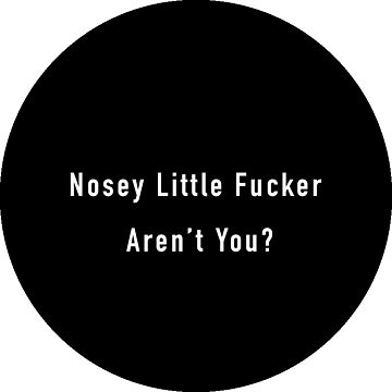 Artwork thumbnail, Nosey Little F@ucker Arent You? by unionpride