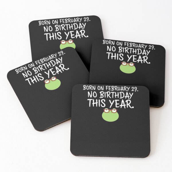 Item preview, Born On February 29 No Birthday This Year designed and sold by TooFlyDesign.