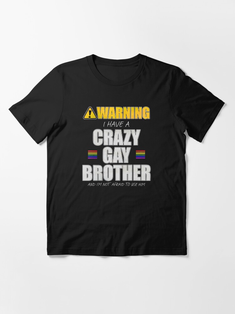 Alternate view of Warning I Have a Crazy Gay Brother Essential T-Shirt