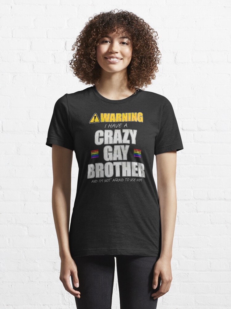 Alternate view of Warning I Have a Crazy Gay Brother Essential T-Shirt